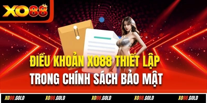 Điều khoản Xo88 thiết lập trong chính sách bảo mật