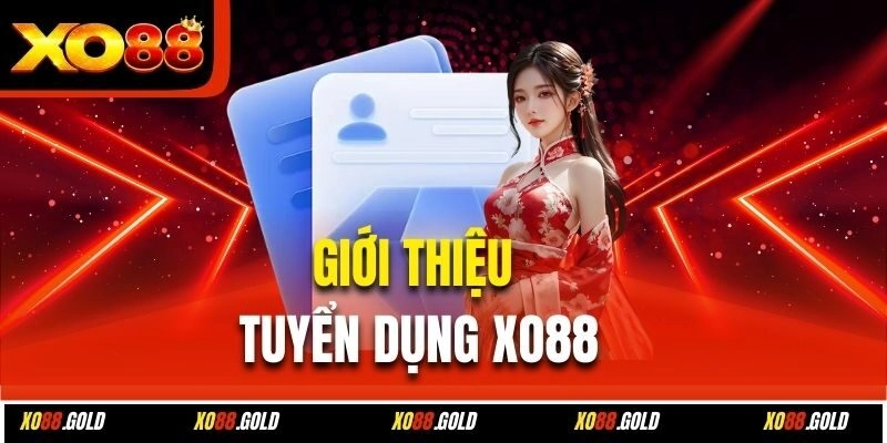 Giới thiệu tuyển dụng Xo88