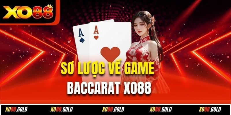 Sơ lược về game Baccarat Xo88