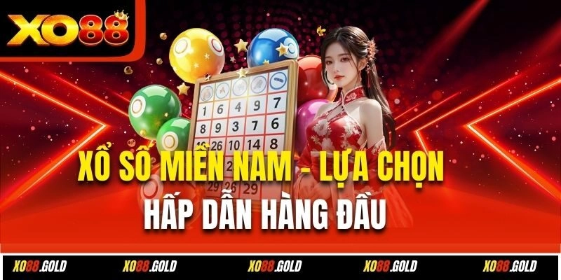 Xổ số miền Nam - Lựa chọn hấp dẫn hàng đầu