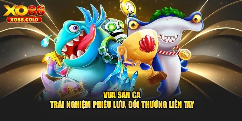Vua Săn Cá XO88 – Thế Giới Đại Dương Tái Hiện Sinh Động