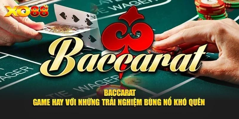 Baccarat Online - Trải Nghiệm Game Bài Đỉnh Cao Tại Xo88 