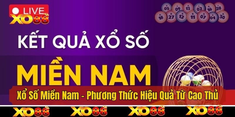 Xổ Số Miền Nam – Phương Thức Hiệu Quả Từ Cao Thủ Hàng Đầu
